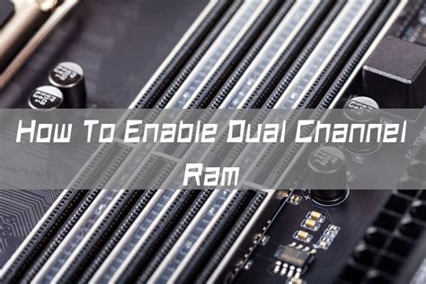 ram how to change single chanel to dual channel|enable dual channel ram.